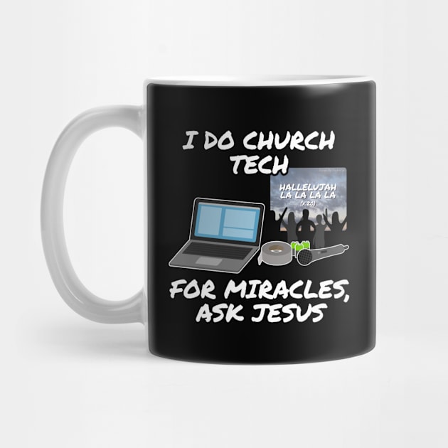 I Do Church Tech For Miracles Ask Jesus by doodlerob